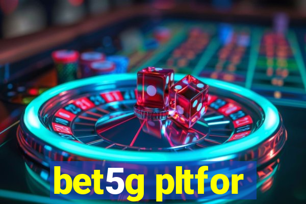 bet5g pltfor